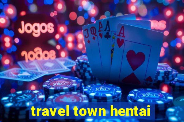 travel town hentai